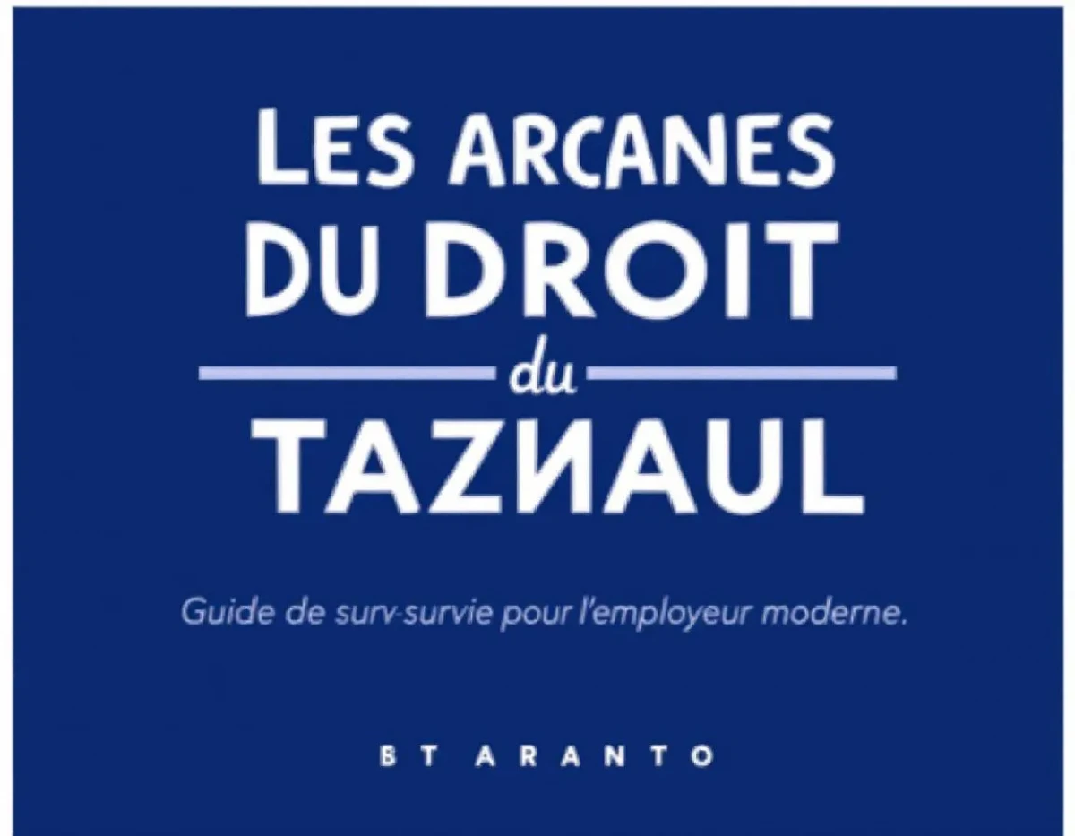 Les Arcanes du Droit du Travail : Guide de Survie pour l'Employeur Moderne